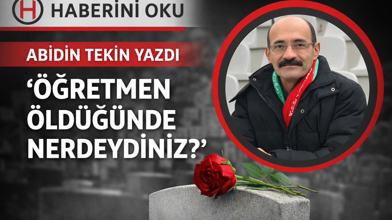 ÖĞRETMEN ÖLDÜĞÜNDE NERDEYDİNİZ?