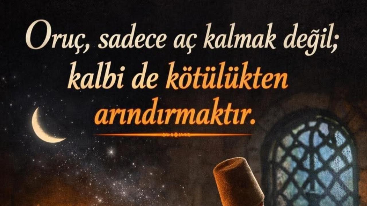 Oruç Sadece Aç Kalmak Değildir