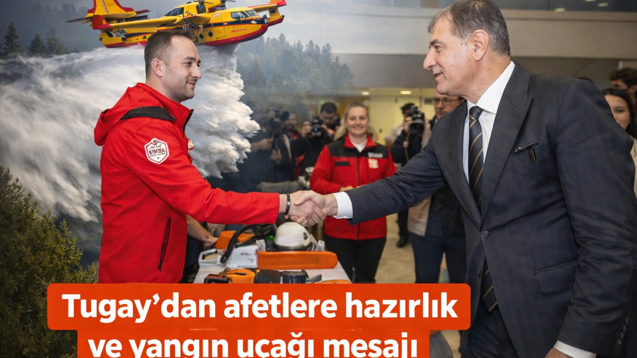 Tugay’dan afetlere hazırlık ve yangın uçağı mesajı