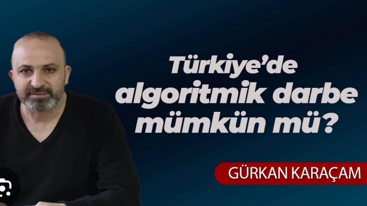 Türkiye’de Algoritmik Darbe Mümkün mü?