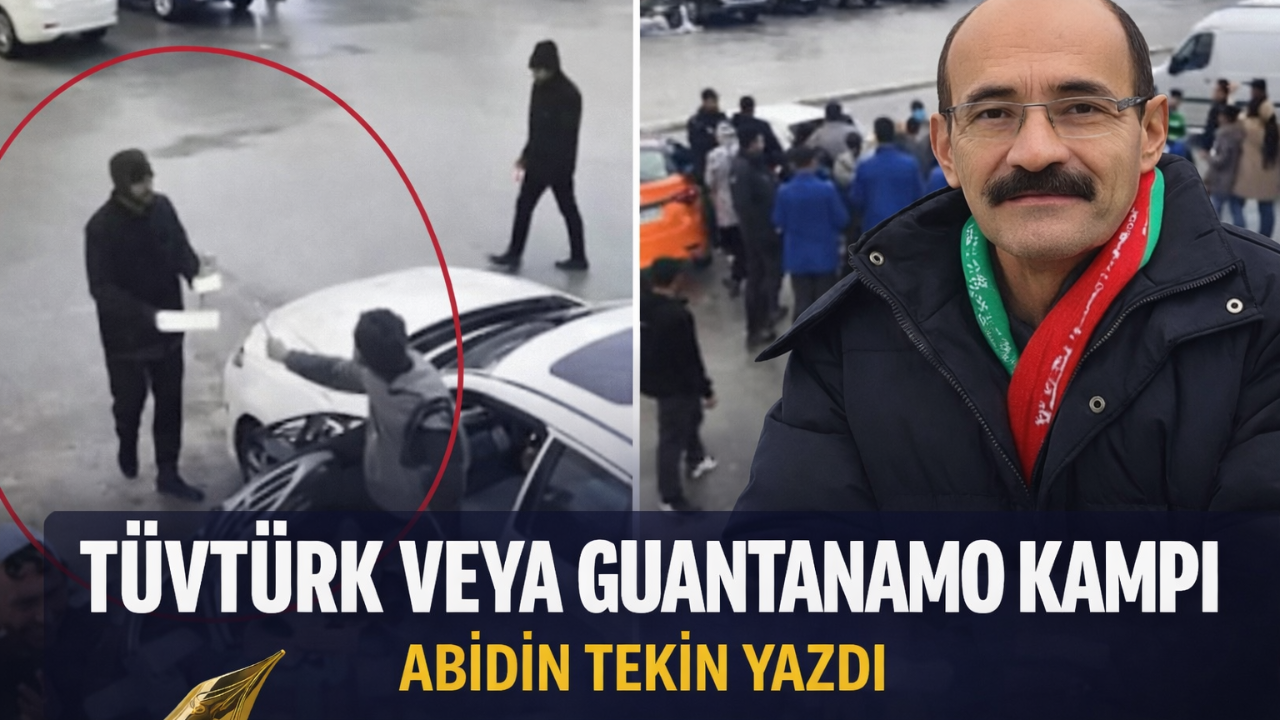 TÜVTÜRK VEYA GUANTANAMO KAMPI