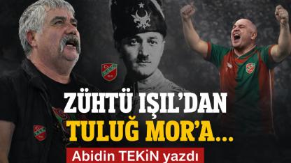 ZÜHTÜ IŞIL'DAN TULUĞ MOR'A...