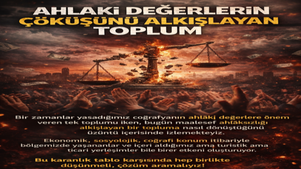 AHLÂKİ DEĞERLERİN ÇÖKÜŞÜNÜ ALKIŞLAYAN TOPLUM