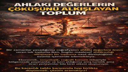 AHLÂKİ DEĞERLERİN ÇÖKÜŞÜNÜ ALKIŞLAYAN TOPLUM