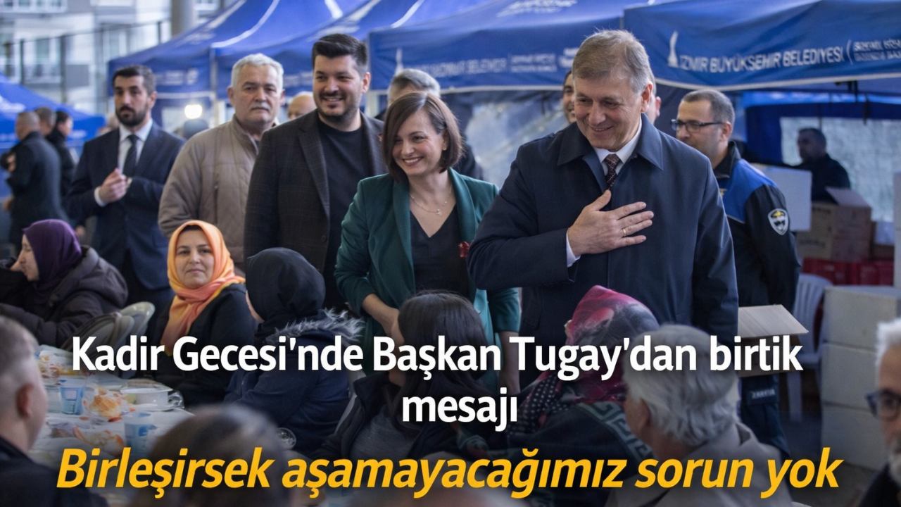 Başkan Tugay’dan Kadir Gecesi’nde birlik mesajı