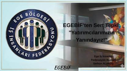 EGEBİF'ten Sert Tepki: "Yatırımcılarımızın Yanındayız!"