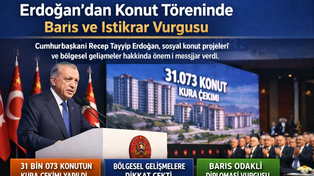 Erdoğan’dan Konut Töreninde Barış ve İstikrar Vurgusu