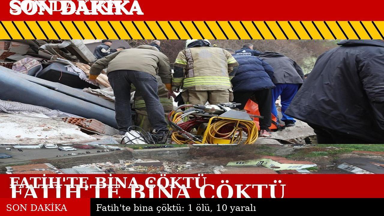 Fatih’te Facia! Enkazdan Acı Bilanço Çıktı