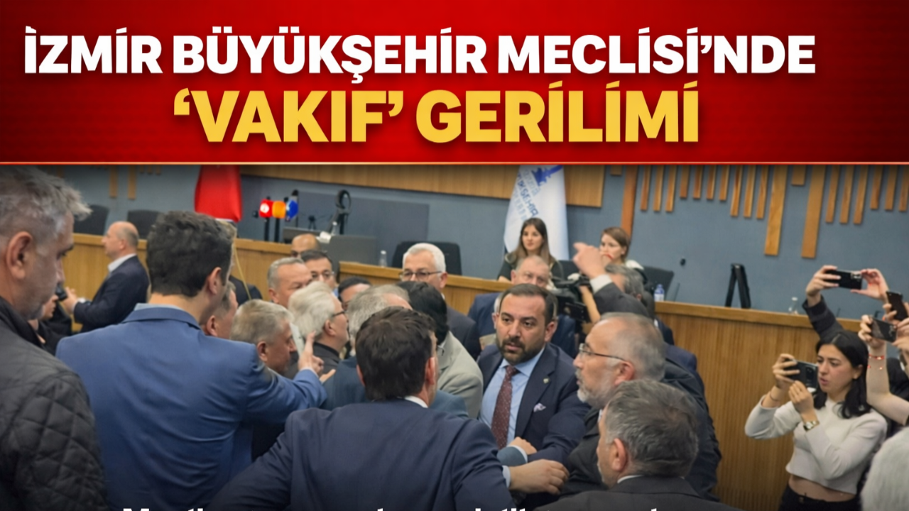 İzmir Büyükşehir Meclisi’nde Vakıflar Tartışması