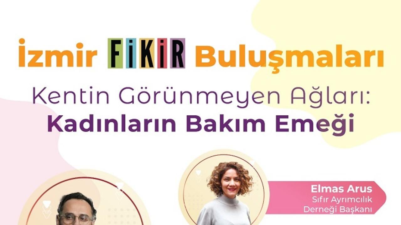 İzmir FİKİR Buluşmaları’nda Kadınların Bakım Emeği Masaya Yatırılacak