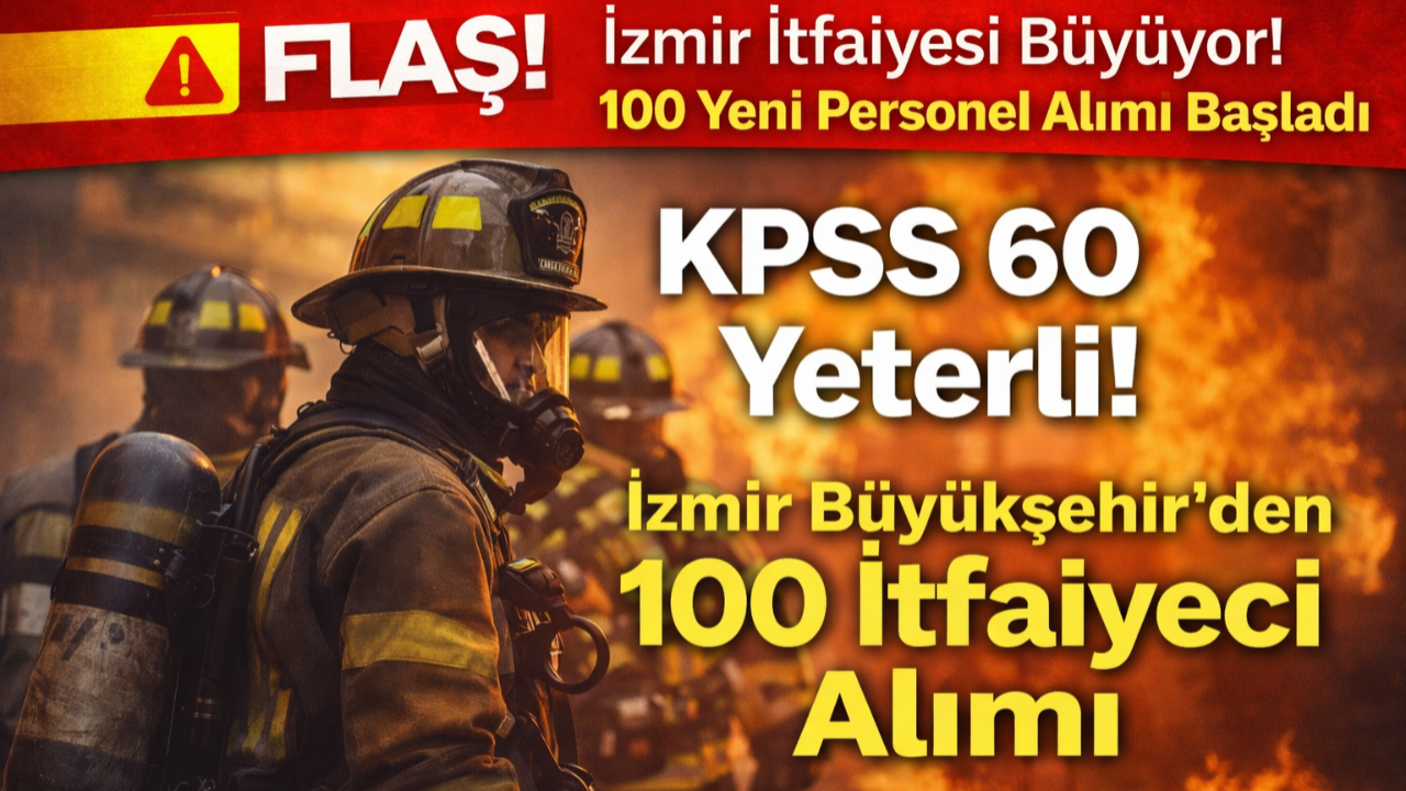 İzmir İtfaiyesi 100 Personel Alıyor.Tek şart...?