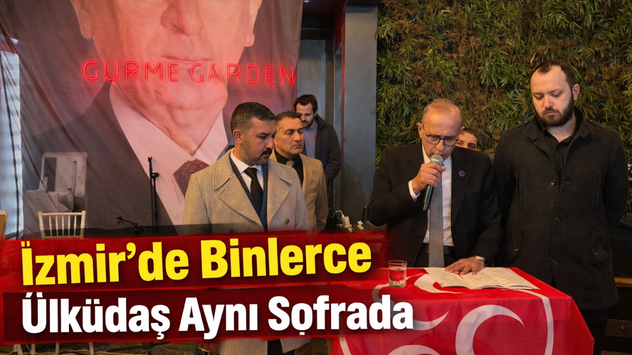 İzmir’de Ülkücü Hareket Aynı Sofrada Buluştu