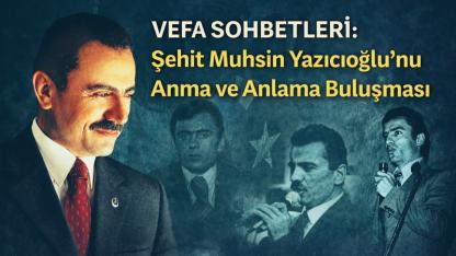İzmir’de Vefa Buluşması! Muhsin Yazıcıoğlu Anılacak