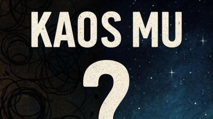 KAOS MU, DÜZEN Mİ? İNSANIN YERİ
