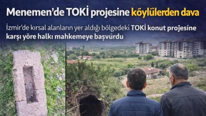 Menemen’de TOKİ projesine köylülerden dava