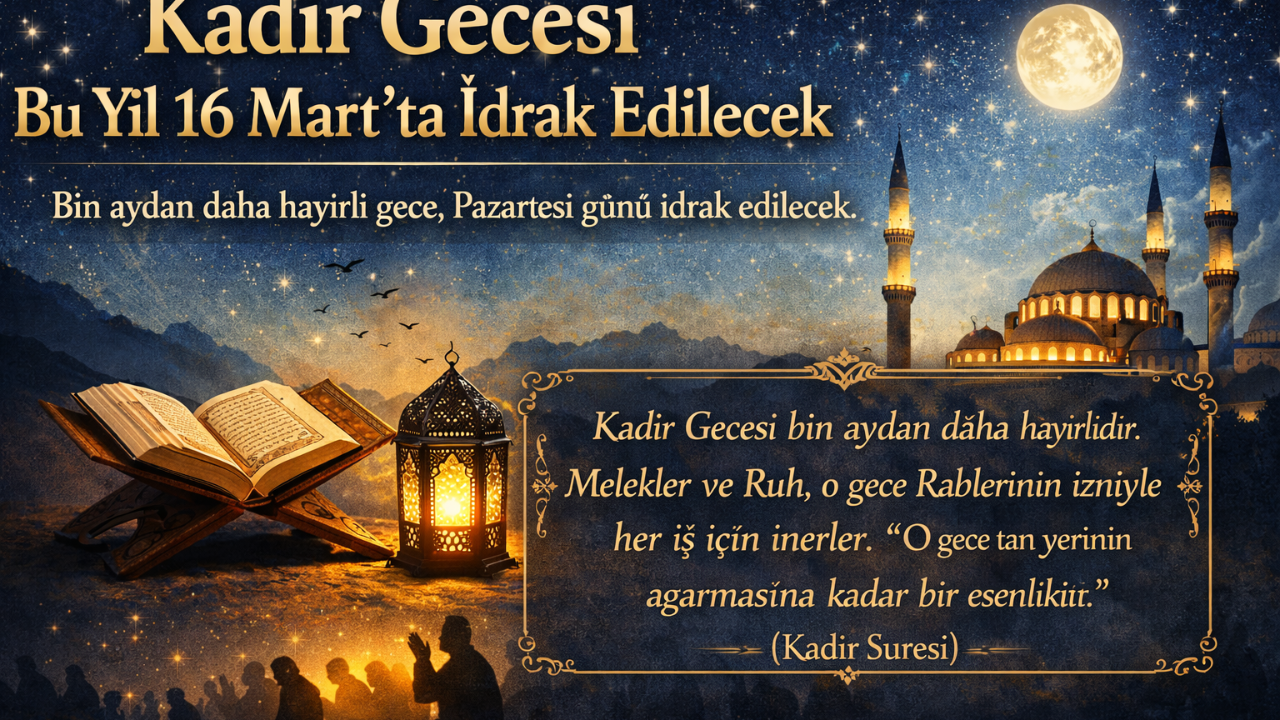 Mübarek Kadir Gecesi 16 Mart’ta İdrak Edilecek