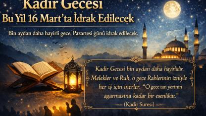 Mübarek Kadir Gecesi 16 Mart’ta İdrak Edilecek