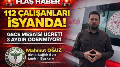112 Çalışanları İsyanda!