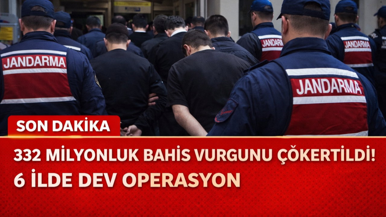 332 Milyonluk Bahis Vurgunu Çökertildi!