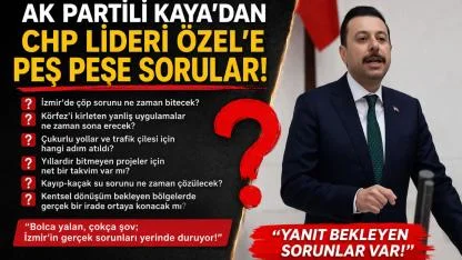 AK Partili Kaya’dan CHP’ye Peş Peşe Sorular