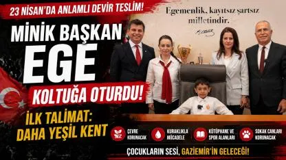 Başkanlık Koltuğu Minik Ege’ye Emanet!