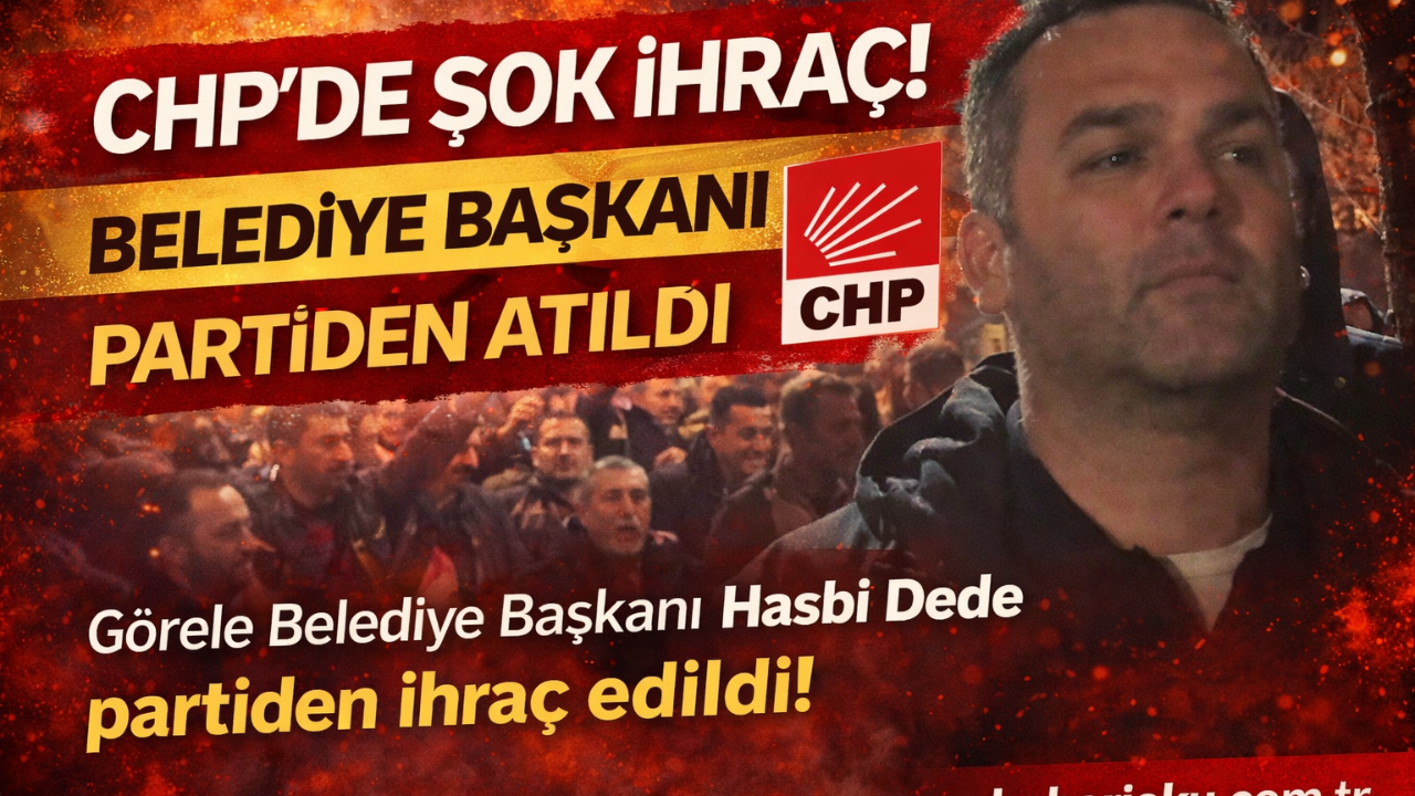 CHP’de Şok İhraç! Belediye Başkanı Partiden Atıldı