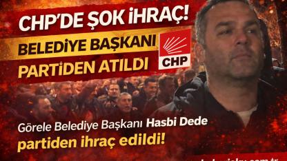 CHP’de Şok İhraç! Belediye Başkanı Partiden Atıldı