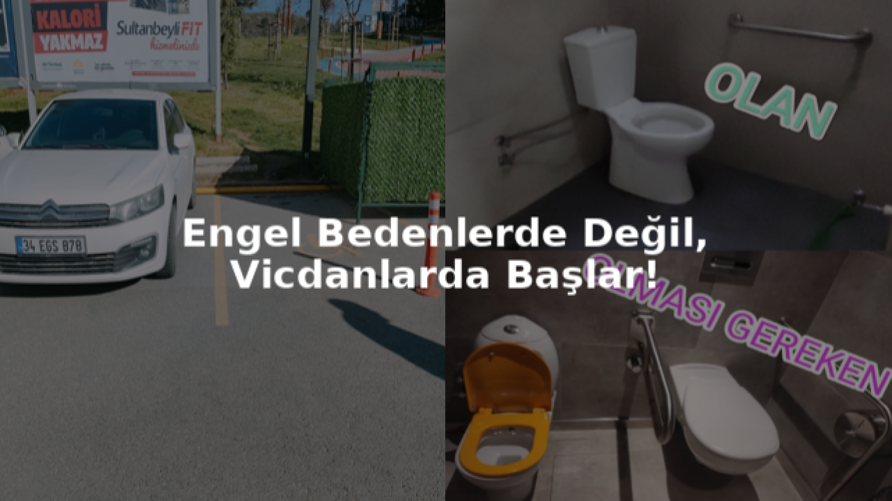 Engel Bedenlerde Değil, Vicdanlarda Başlar!”