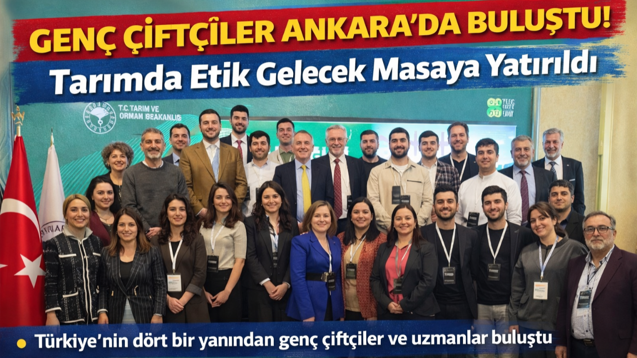 Genç Çiftçiler Ankara’da Buluştu!
