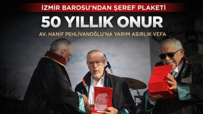 Hanif Pehlivanoğlu’na İzmir Barosu’ndan Onur Plaketi