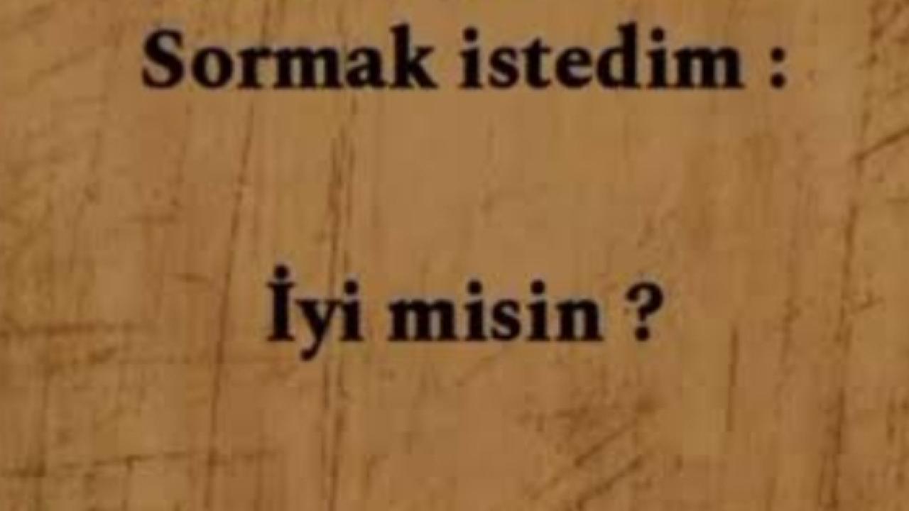 İYİ MİSİNİZ?