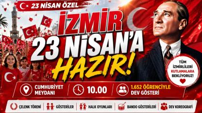 İzmir 23 Nisan’a Kilitlendi!