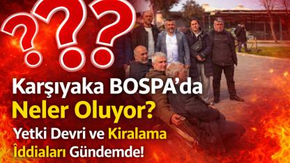 Karşıyaka BOSPA’da Neler Oluyor?