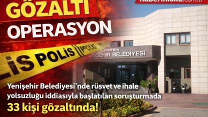 Mersin’de Belediyeye Şok Operasyon: 33 Kişi Gözaltında!