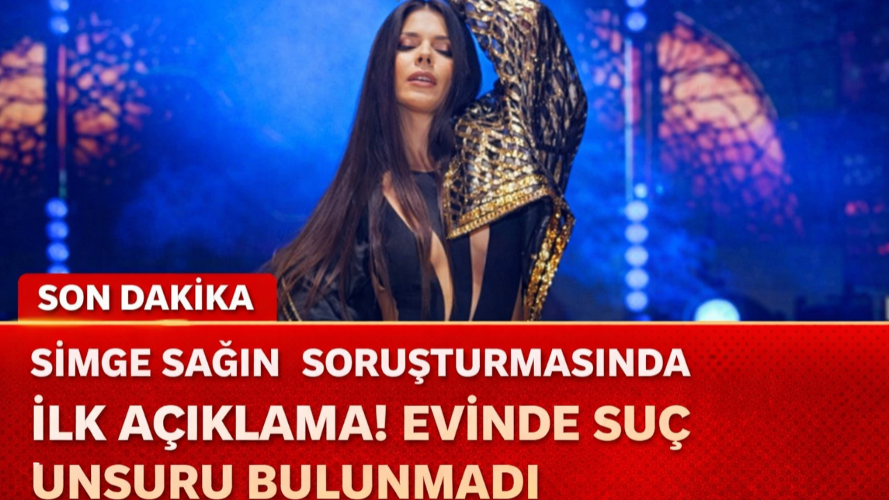 Simge Sağın Hakkındaki Soruşturmada İlk Açıklama!