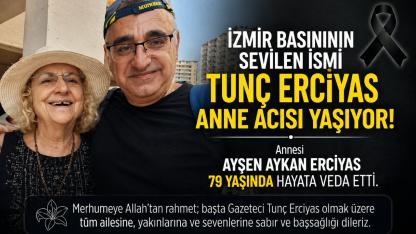 Tunç Erciyas’ın annesi hayatını kaybetti
