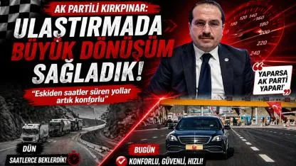 “Yollar değişti, Türkiye hızlandı!”