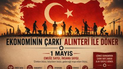 EKONOMİNİN ÇARKI ALINTERİ İLE DÖNER / 1 MAYIS