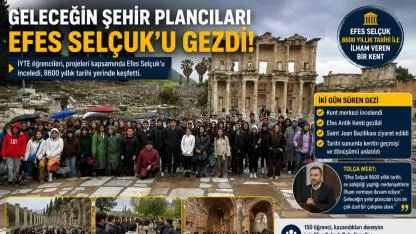 Geleceğin Şehir Plancıları Efes Selçuk’a Hayran Kaldı