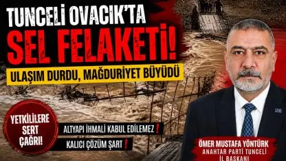 Tunceli’de Sel Alarmı! Ovacık’ta Hayat Durdu