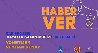NAR Projesi 'Hayatta Kalan Mucize' Belgeseli